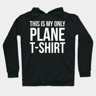 This Is My Only Plane T-Shirt Hoodie